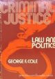 Criminal Justice: Law And Politics